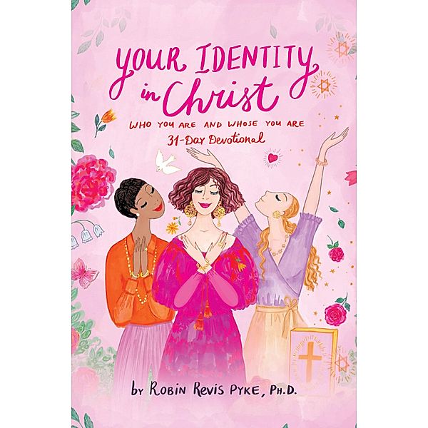 Your Identity in Christ, Robin Revis Pyke Ph. D.