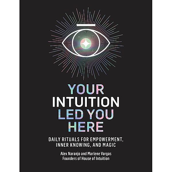 Your Intuition Led You Here, Alex Naranjo, Marlene Vargas