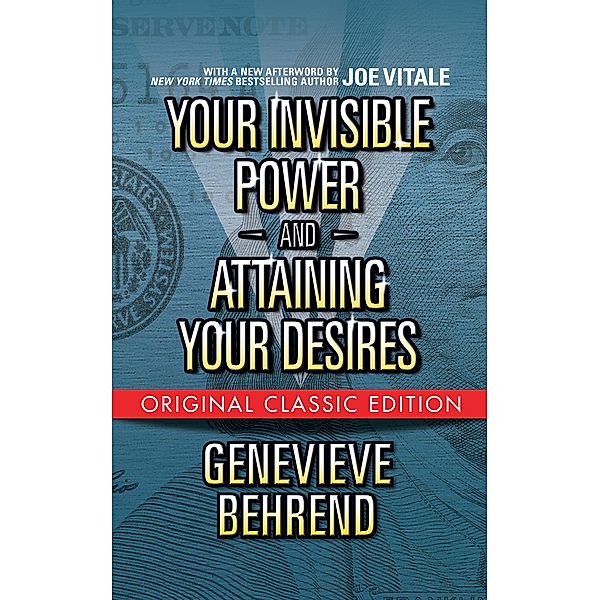 Your Invisible Power  and Attaining Your Desires (Original Classic Edition) / G&D Media, Genevieve Behrend, Joe Vitale