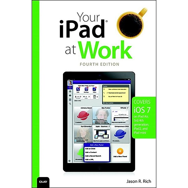 Your iPad at Work (covers iOS 7 on iPad Air, iPad 3rd and 4th generation, iPad2, and iPad mini), Jason Rich
