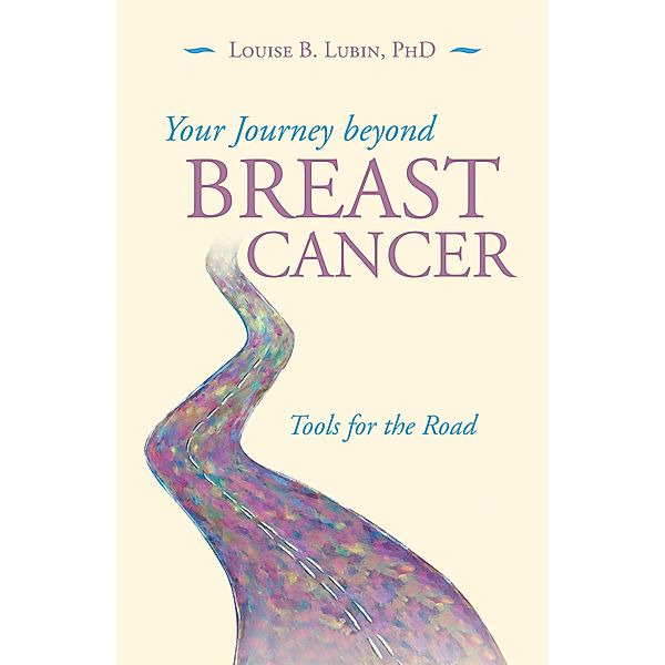 Your Journey Beyond Breast Cancer, Louise B. Lubin