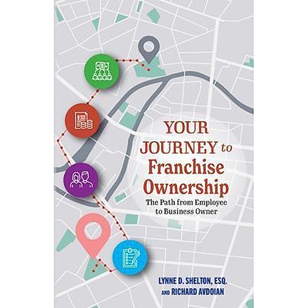 Your Journey to Franchise Ownership, Lynne Shelton, Richard Avdoian