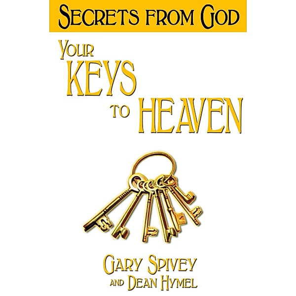 Your Keys to Heaven, Dean Hymel, Gary Spivey
