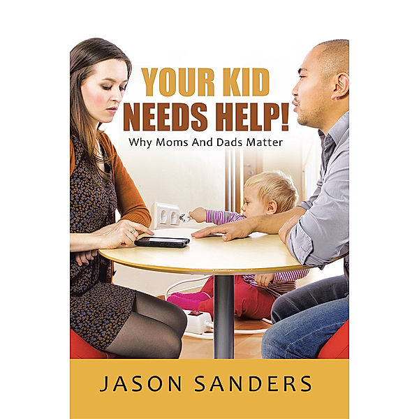 Your Kid Needs Help!, Jason Sanders