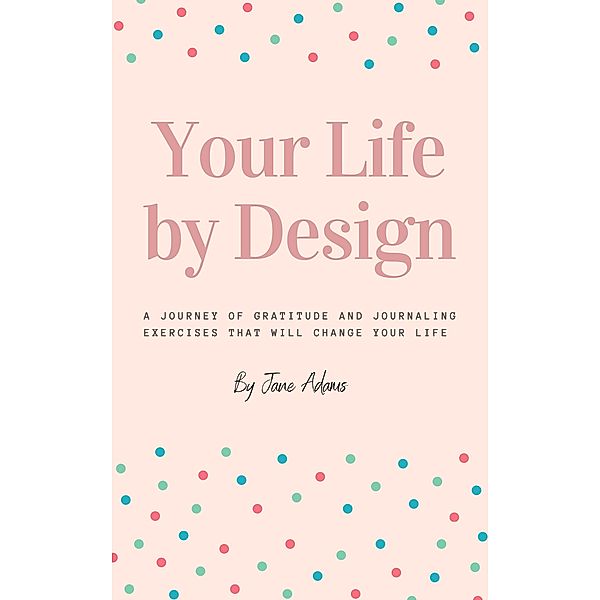 Your Life by Design, Jane Adams