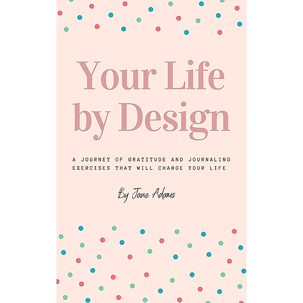 Your Life by Design, Jane Adams