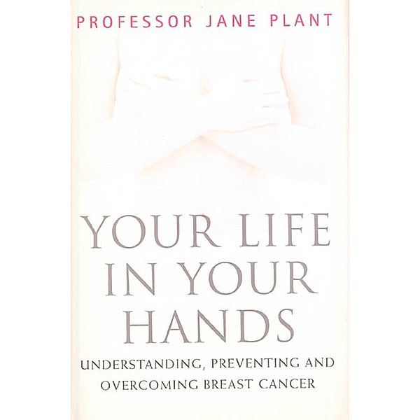 Your Life In Your Hands, Jane A. Plant