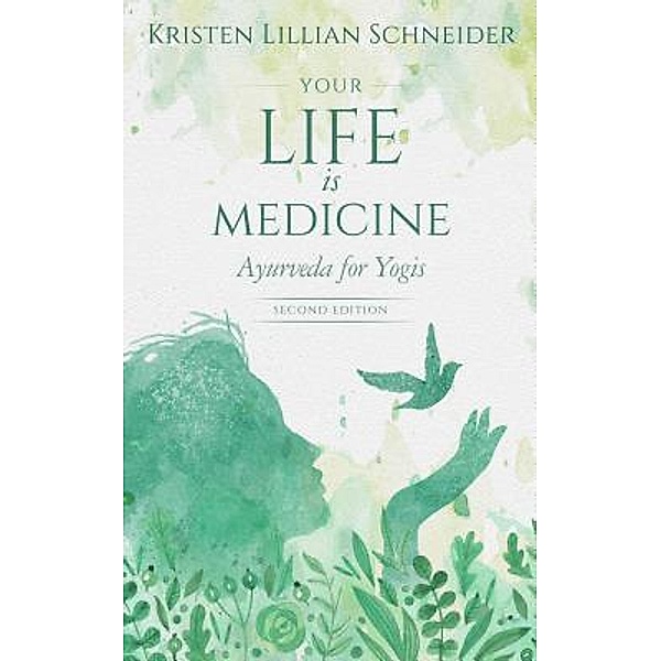 Your Life is Medicine / Your Life is Your Medicine Bd.1, Kristen Schneider