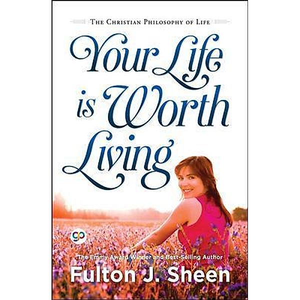 Your Life is Worth Living, Fulton Sheen, General Press