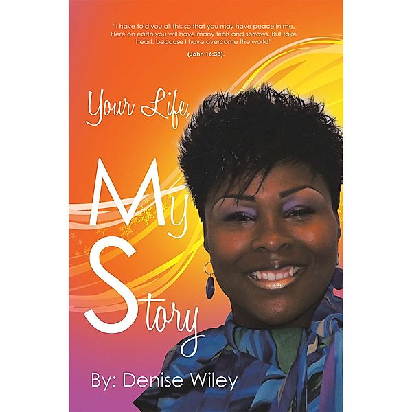 Your Life, My Story, Denise Wiley