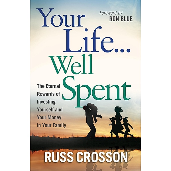 Your Life...Well Spent, Russ Crosson