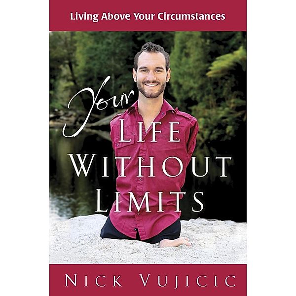 Your Life Without Limits, Nick Vujicic