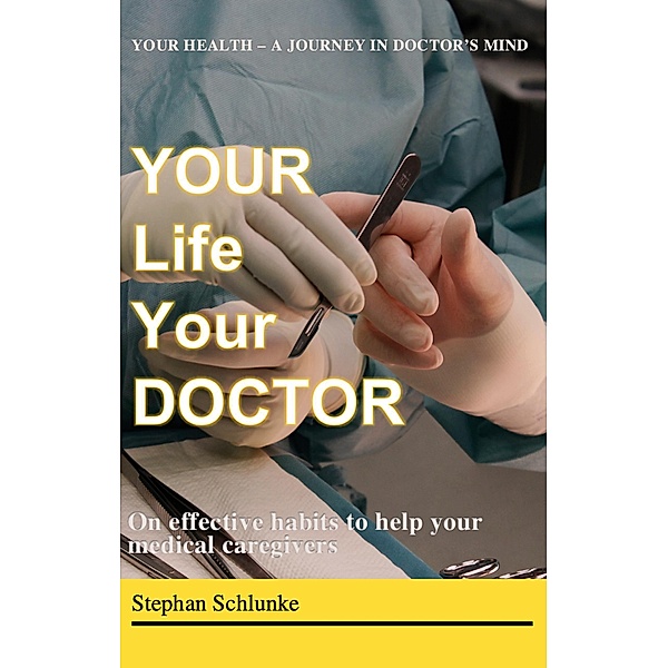 Your Life Your Doctor, Stephan Schlunke