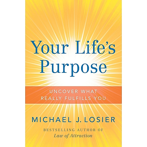 Your Life's Purpose, Michael J. Losier