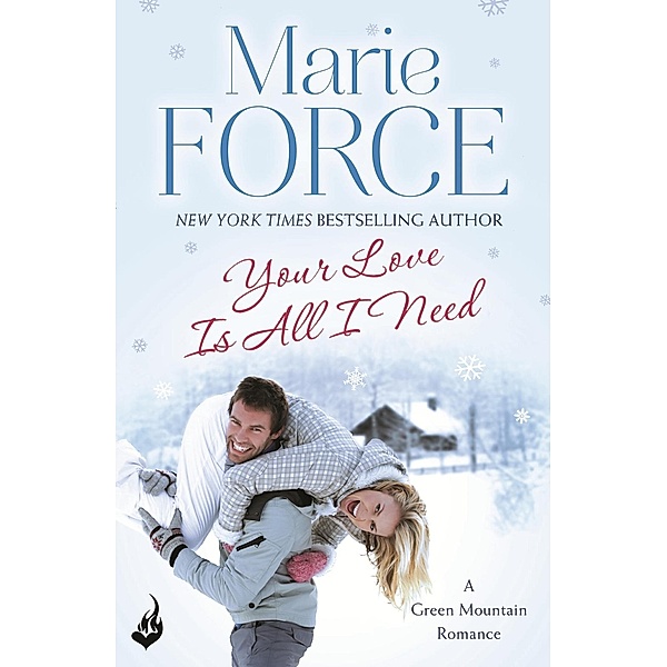 Your Love Is All I Need: Green Mountain Book 1 / Green Mountain, Marie Force