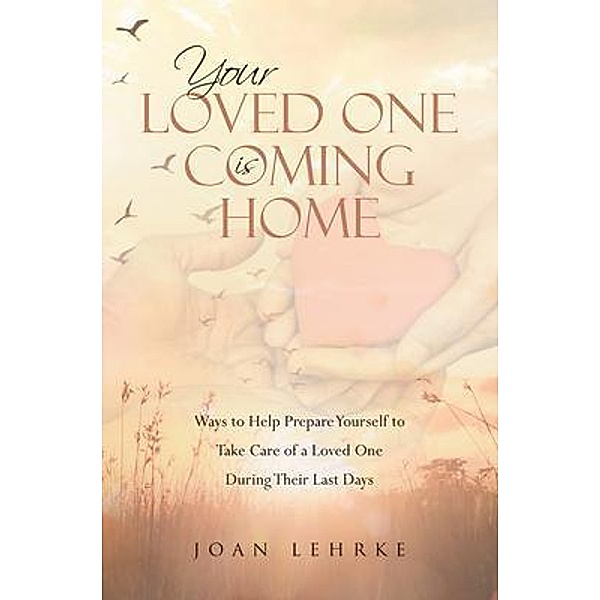 Your Loved One Is Coming Home / Book Vine Press, Joan Lehrke