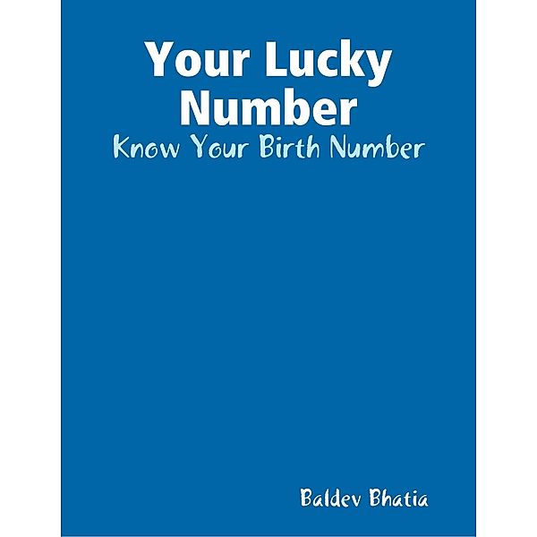 Your Lucky Number - Know Your Birth Number, BALDEV BHATIA