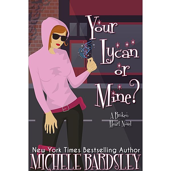 Your Lycan or Mine? (Broken Heart, #14) / Broken Heart, Michele Bardsley