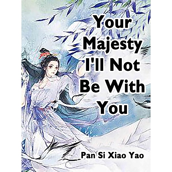 Your Majesty, I'll Not Be With You / Funstory, Pan SiXiaoYao