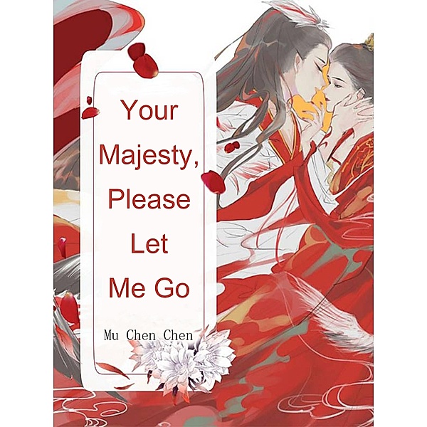Your Majesty, Please Let Me Go / Funstory, Mu ChenChen
