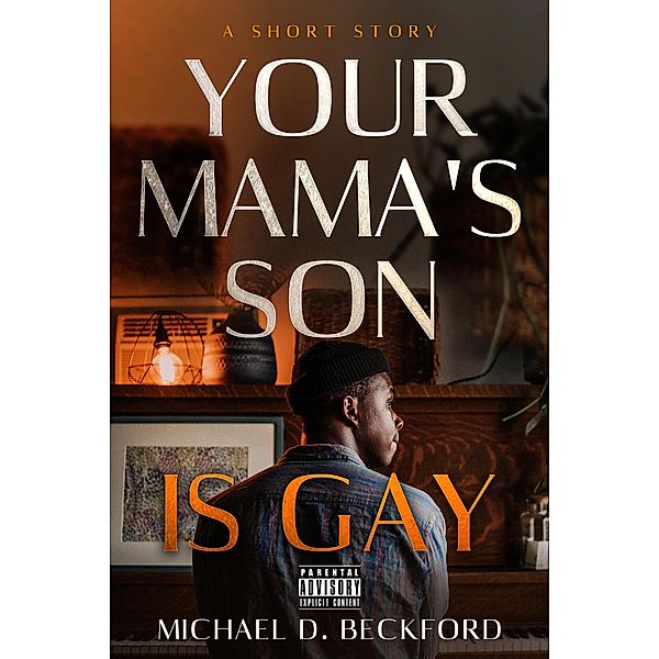 Your Mama's Son Is Gay, Michael D. Beckford