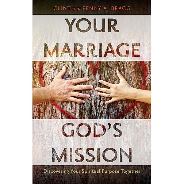 Your Marriage, God's Mission, Clint Bragg