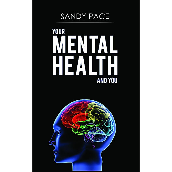 Your Mental Health and You, Sandy Pace