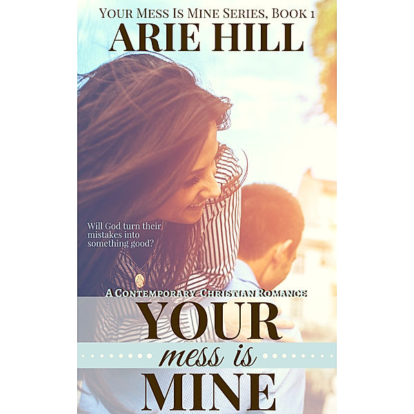 Your Mess Is Mine: Your Mess Is Mine, Arie Hill