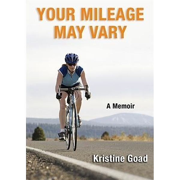 Your Mileage May Vary, Kristine Goad