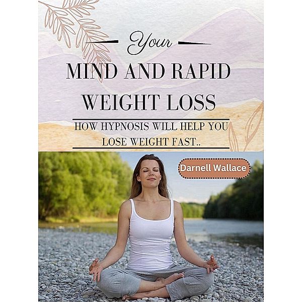 YOUR MIND AND RAPID WEIGHT LOSS, Darnell Wallace