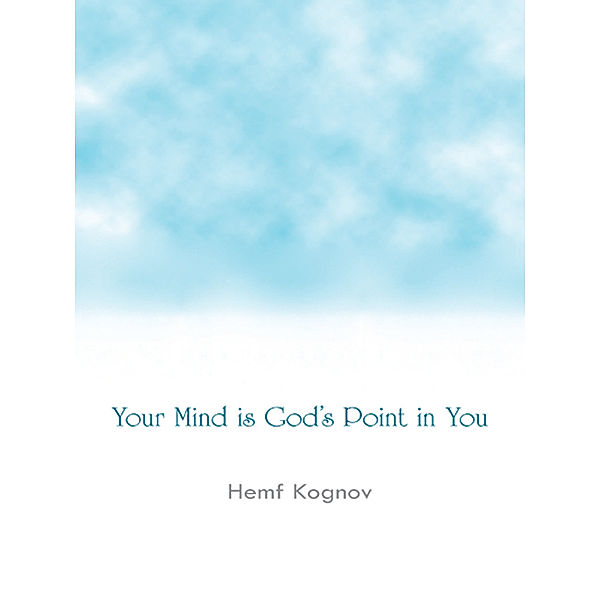 Your Mind Is God's Point in You, Hemf Kognov