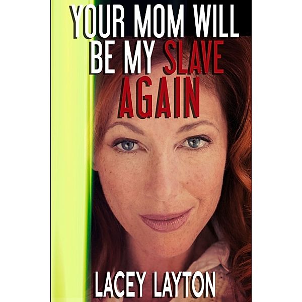 Your Mom Will Be My Slave Again, Lacey Layton