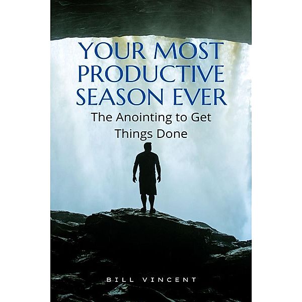 Your Most Productive Season Ever, Bill Vincent