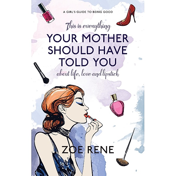 Your Mother Should Have Told You / SilverWood Books, Zoe Rene