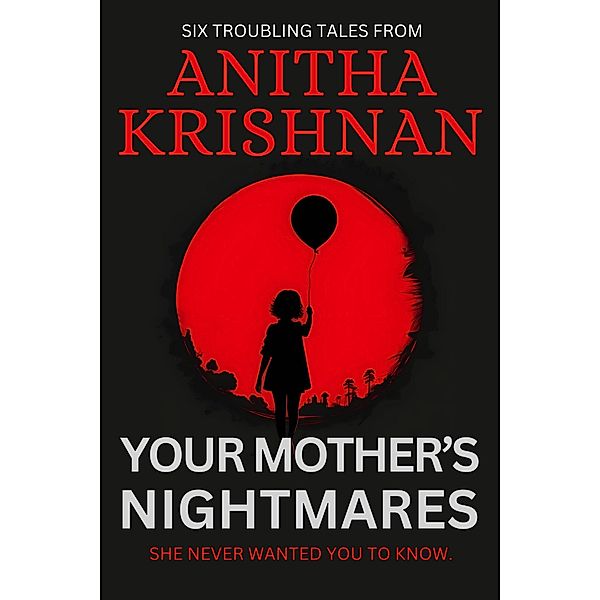 Your Mother's Nightmares / Your Mother's Nightmares, Anitha Krishnan