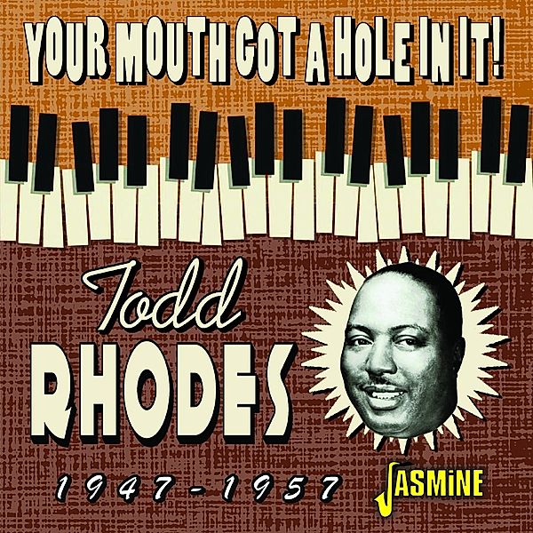 Your Mouth Got A Hole In It!, Todd Rhodes