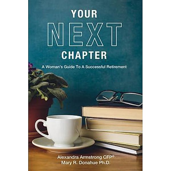 Your Next Chapter, Alexandra Armstrong, Mary R Donahue