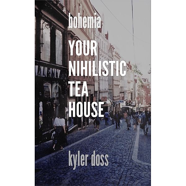 Your Nihilistic Tea House, Kyler Doss