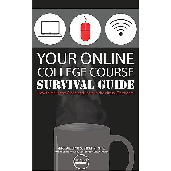 Your Online College Course Survival Guide, Jacqueline Myers