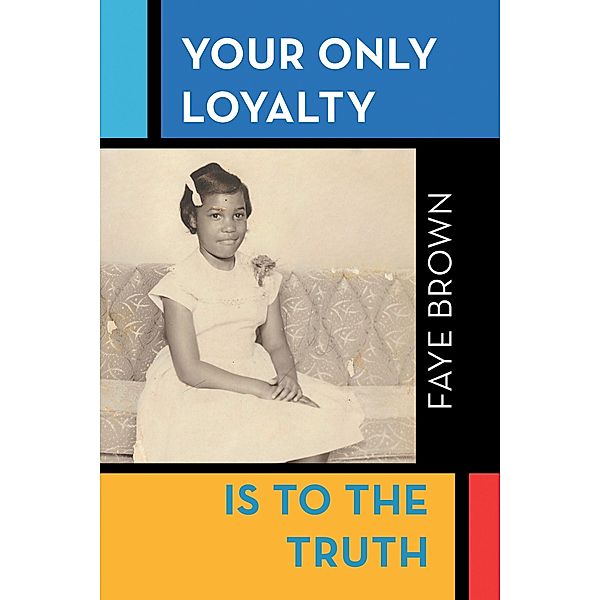 Your Only Loyalty Is to the Truth, Faye Brown