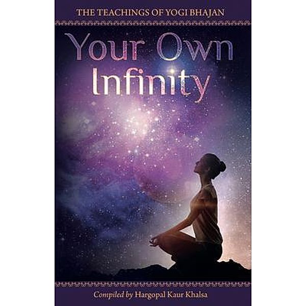 Your Own Infinity, Yogi Bhajan