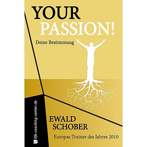 Your Passion!  Deine Bestimmung, Ewald Schober