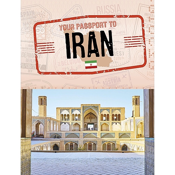 Your Passport to Iran / Raintree Publishers, Sara Petersohn