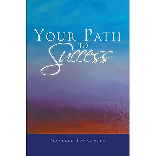 Your Path to Success, Manfred Johannsen