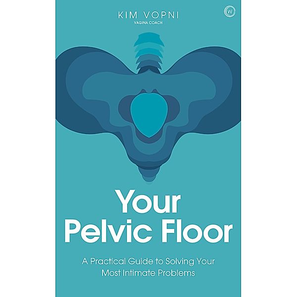 Your Pelvic Floor, Kim Vopni