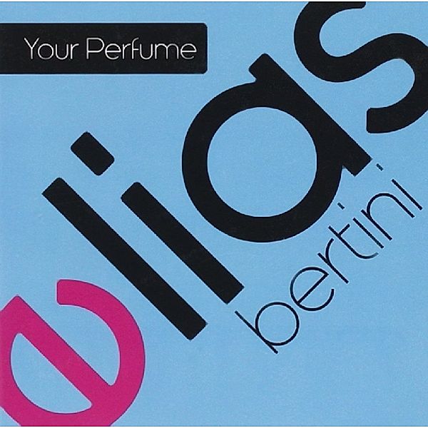 Your Perfume, Elias Bertini