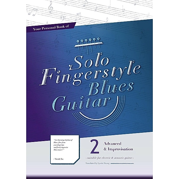 Your Personal Book of Solo Fingerstyle Blues Guitar 2 : Advanced & Improvisation / Your Personal Book of Solo Fingerstyle Blues Guitar, Scott Su