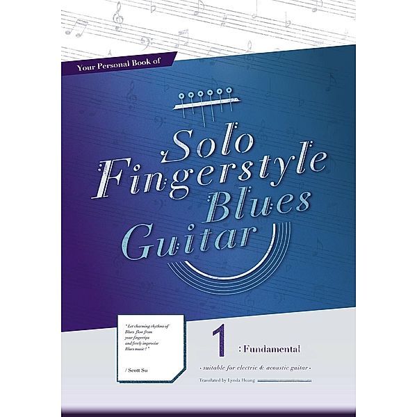 Your Personal Book of Solo Fingerstyle Blues Guitar 1 : Fundamental / Your Personal Book of Solo Fingerstyle Blues Guitar, Scott Su