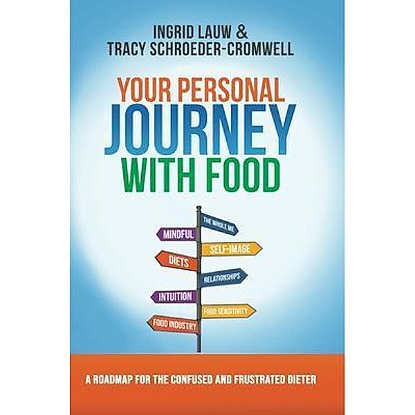 Your Personal Journey with Food, Tracy Schroeder-Cromwell, Ingrid Lauw