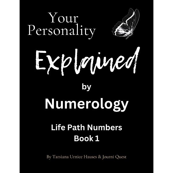 Your Personality Explained by Numerology / Numerology, JourniQuest, Tarsiana Hauses
